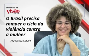 O Brasil precisa romper o ciclo da violência contra a mulher